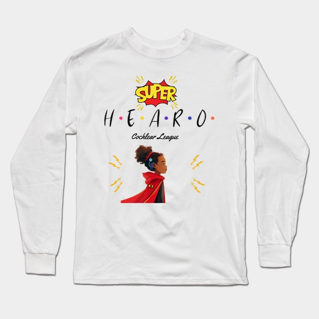 Super Hearo | Cochlear Implant | Hearing Loss | Deaf Long Sleeve T-Shirt by RusticWildflowers